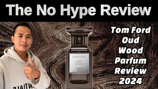 NEW TOM FORD OUD WOOD PARFUM REVIEW 2024 | THE HONEST NO HYPE FRAGRANCE REVIEW