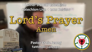 Small Catechism Live! Conclusion to the Lord’s Prayer “Amen!”