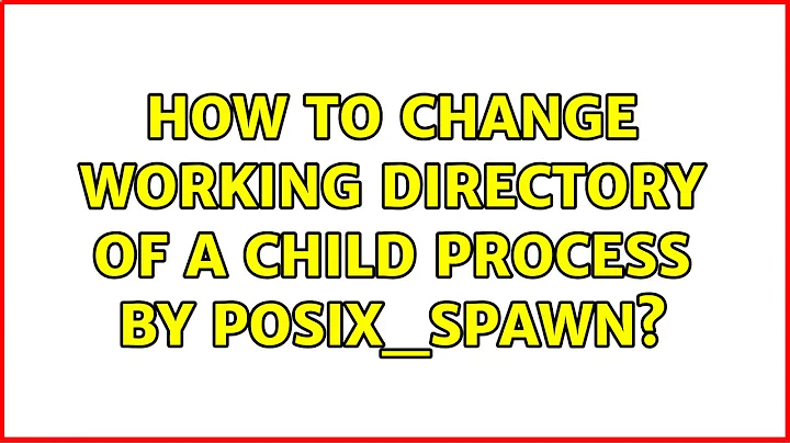 How to change working directory of a child process by posix_spawn?