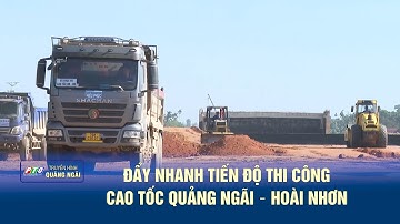 Đẩy nhanh tiến độ thi công cao tốc Quảng Ngãi – Hoài Nhơn | PTQ