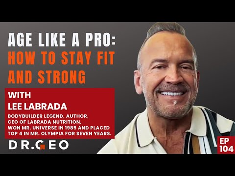 Age like a Pro  How To Stay Fit and Strong with Bodybuilding Legend, Lee Labrada [ EP- 104 ]