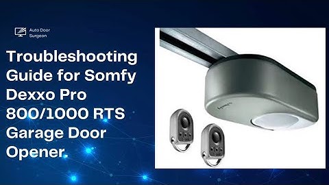 Troubleshooting Somfy Dexxo Pro 800/1000 RTS | Garage Door Opener Repair Guide. 