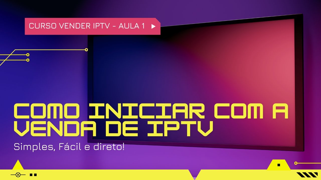 AULA 1 – Como iniciar a vender IPTV – Curso Viver de IPTV