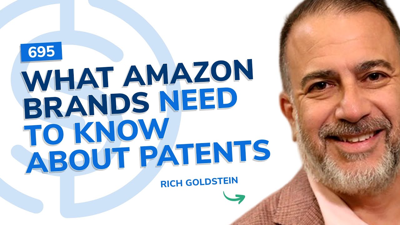 #695 - What Amazon Brands Need To Know About Patents