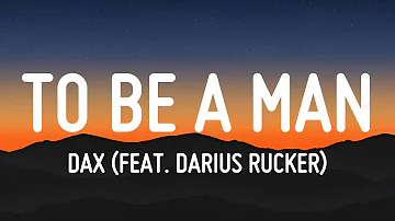 Dax - To Be A Man (ft. Darius Rucker) Lyrics