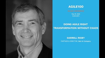 Darrell Rigby: Transformation Without Chaos (Agile100, May 29th 2020)