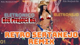 Retro Sertanejo Remix Eletronico Eletronejo DJs Project Rs #01