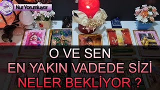 O VE SEN ❗❗ EN YAKIN VADEDE SİZİ NELER BEKLİYOR ? #keşfet #tarot falı