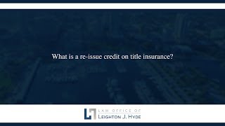 What is a re-issue credit on title insurance?