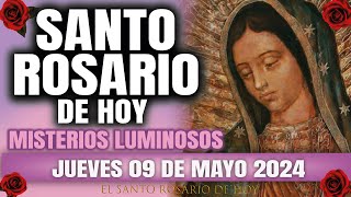 EL SANTO ROSARIO DE HOY JUEVES 09 DE MAYO 2024 MISTERIOS LUMINOSOS - EL SANTO ROSARIO DE HOY