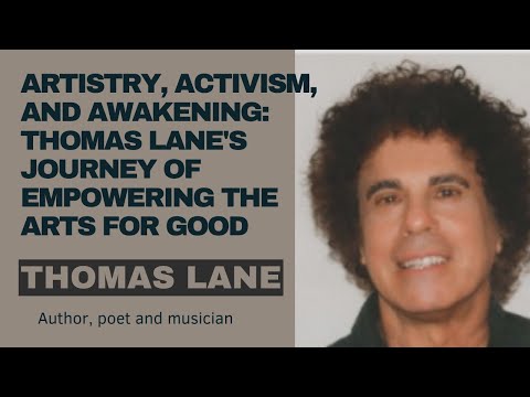 Artistry, Activism, and Awakening: Thomas Lane's Journey of Empowering the Arts for Good