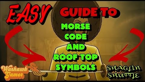 SHAOLIN SHUFFLE MORSE CODE  GUIDE AND ROOF TOP SYMBOLS GUIDE