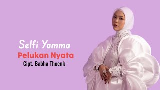 Download Lagu Lirik Lagu Pelukan Nyata - Selfi Yamma MP3