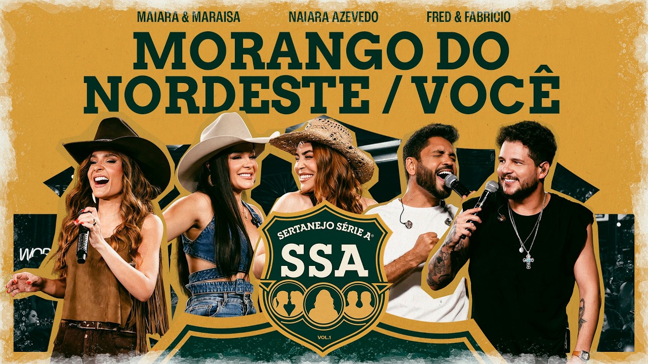 Maiara & Maraisa, Naiara, Fred & Fabricio - MORANGO DO NORDESTE / VOCÊ [ SERTANEJO SÉRIE A ]