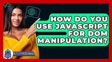 How Do You Use JavaScript For DOM Manipulation? - Next LVL Programming