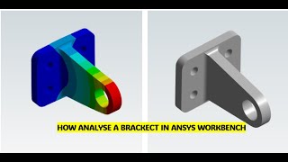 Stress and Deformation Analysis of a Bracket: ANSYS Workbench Tutorial for Mechanical Engineers