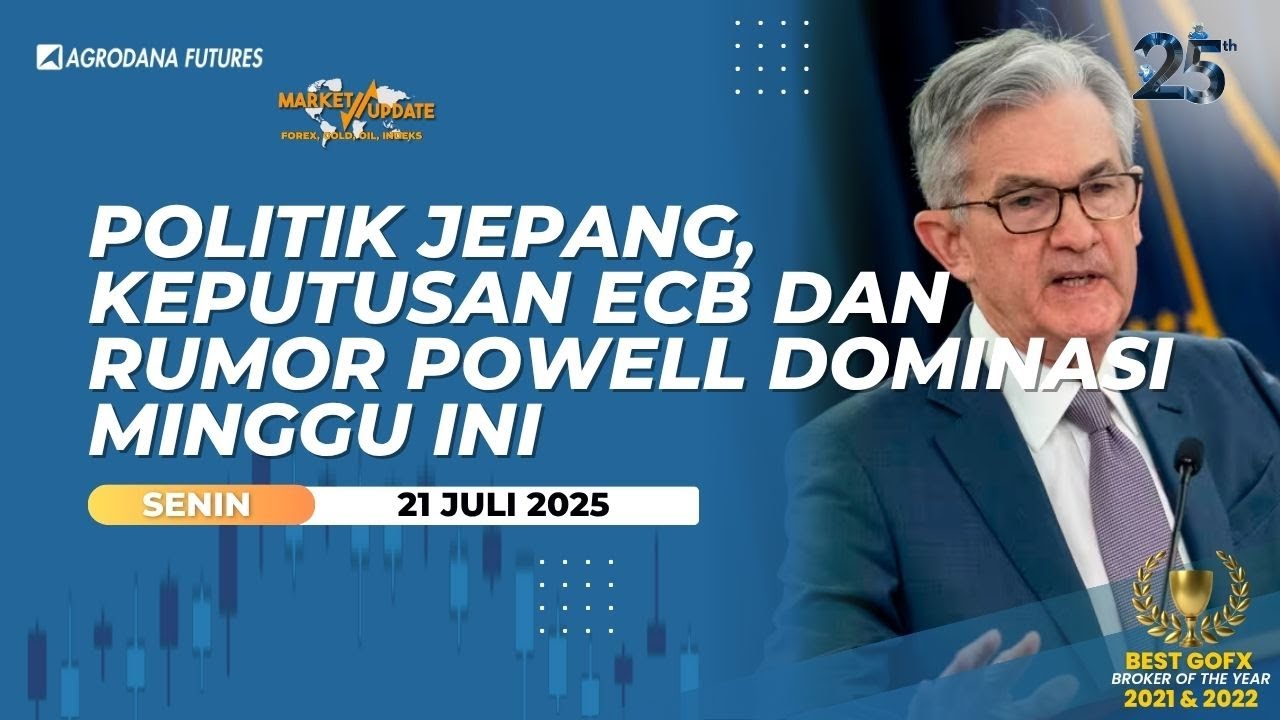 Politik Jepang, Keputusan ECB dan Rumor Powell Dominasi Minggu ini-Market Update 21 Juli 2025