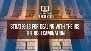 Strategies for Dealing with the IRS: The IRS Examination
