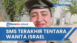 Tentara Wanita Israel Kirim SMS ke Keluarga di Detik detik Terakhir Tertangkap & Dibunuh Hamas