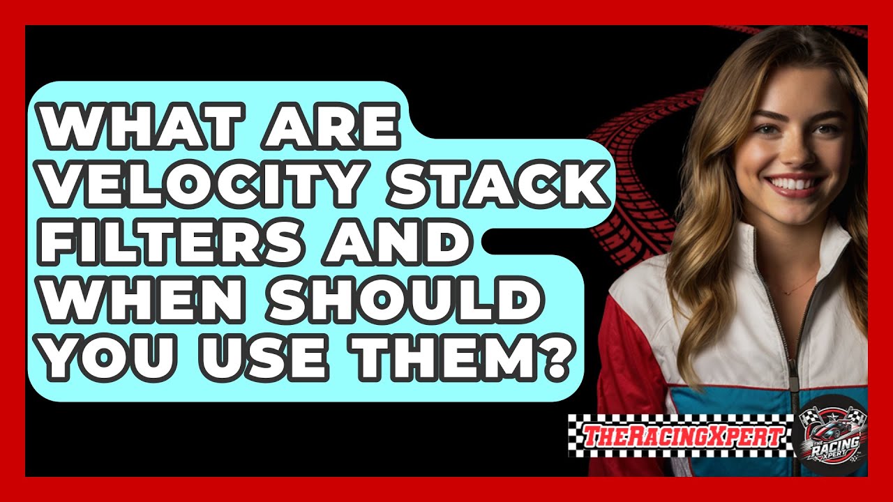 What Are Velocity Stack Filters And When Should You Use Them? - The Racing Xpert