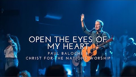 Thumbnail of Open the Eyes Of My Heart - Paul Baloche @PaulBaloche-Leadworship  & Christ For The Nations Worship