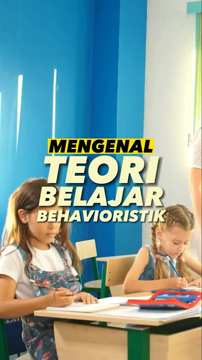 Teori Belajar Behavioristik
