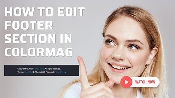 How To Edit Footer Section In ColorMag Theme | Updated 2023 Method