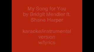 Video thumbnail of "My Song For You - Bridgit Mendler ft. Shane Harper karaoke/instrumental w/ lyrics"