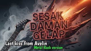 Download Lagu SESAK DALAM GELAP || Last Kiss from evelin || METAL ROCK VERSION || AI COVER LAGU #coverai  MP3
