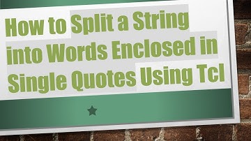 How to Split a String into Words Enclosed in Single Quotes Using Tcl