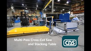 CDS - Multi-Pass Cross-Cut Saw and Stacking Table