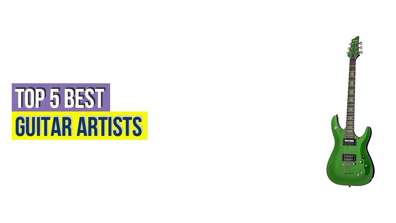 Top 5 Best Guitar Artists Based On User Rating YouTube