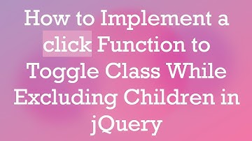 How to Implement a click Function to Toggle Class While Excluding Children in jQuery