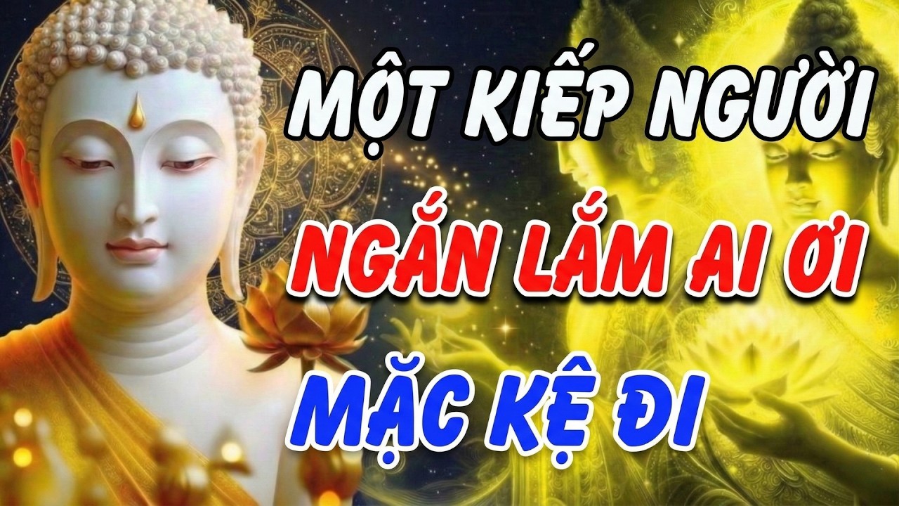 ĐỜI CÓ BAO NHIÊU ĐÂU: Mặc kệ đi, đừng bận lòng những chuyện không đáng | Khai Tâm Thức Tỉnh