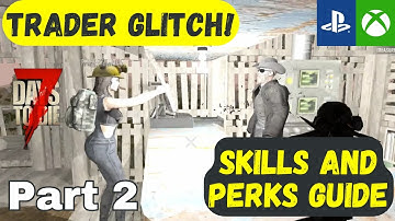 TRADER GLITCH / PERKS AND SKILLS TUTORIAL- 7 Days to Die Console Version Xbox Playstation PS4 Part 2