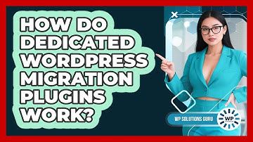 How Do Dedicated WordPress Migration Plugins Work?