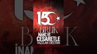 15 Temmuz: Birlik, İnanç ve Cesaretle Yazılan Destan