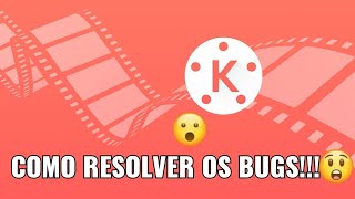 COMO RESOLVER TODOS OS BUGS DO KineMaster!!!