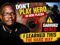 The Danger Of Playing Hero In New Places Sabhuku Deals Life Lessons 