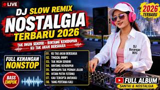 LIVE DJ SLOW REMIX NOSTALGIA 2026 TERBARU | Tak Ingin Sendiri, Bintang Kehidupan, Ku Tak Akan Bersua