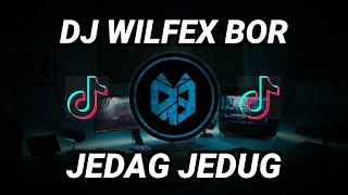 DJ JEDAG JEDUG WILFEX BOR FULL BASS | VIRAL TIK TOK 2021