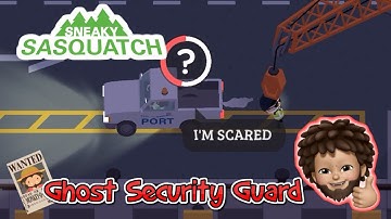 Sneaky Sasquatch - Ghost Security Guard