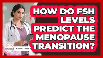 How Do FSH Levels Predict The Menopause Transition? - Menopause Support Network