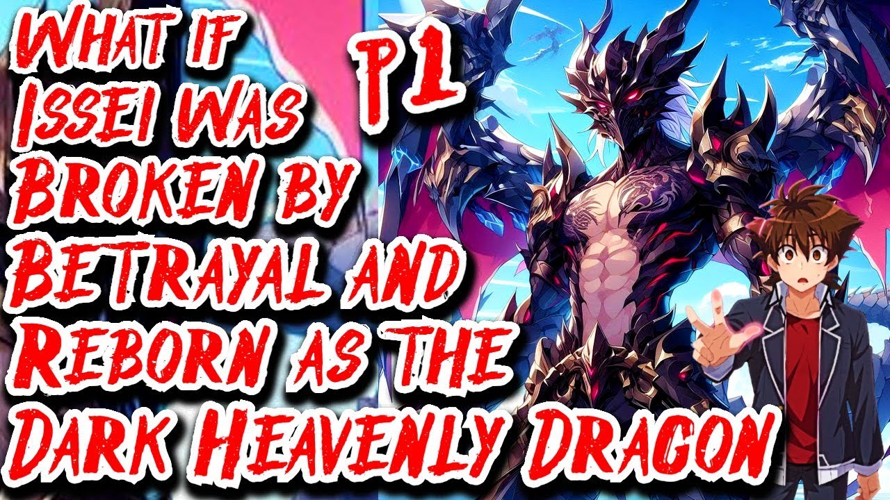 What if Issei was Broken by Betrayal and Reborn as the Dark Heavenly Dragon | Part 1 | Au.@Drako_24