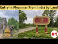 Entry In Myanmar ( Burma) by Land from India