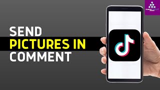How to Send Picture in TikTok Comments (2026 Guide) | Send Pictures On Tiktok Comments !