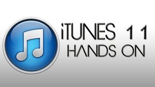 iTunes 11: Hands on & First Impressions