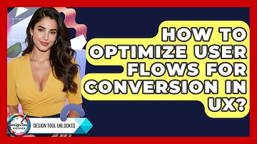 How To Optimize User Flows For Conversion In UX? - Design Tool Unlocked