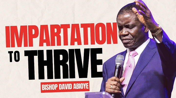 Impartation To Flourishing and Thriving in Life - Bishop David Abioye