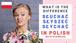 What is the difference: słuchać, słyszeć, słychać? A1-A2 What is the difference: słuchać, słyszeć, słychać? A1-A2